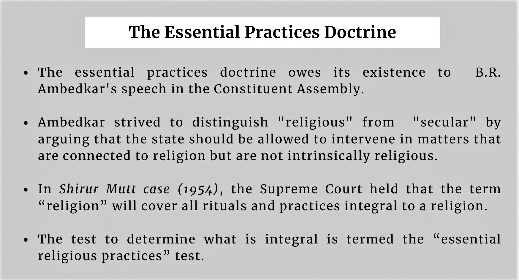 The ERP test applies to essential practices that are integral to a religion and taking away such practice should potentially change the fundamental characteristics of the religion. These practices are determined based on the historical backgrounds, principles, doctrines, and other essential religious practices.
